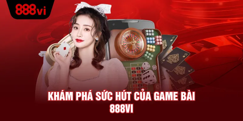Lợi Ích Khi Chơi Game Bài 888VI