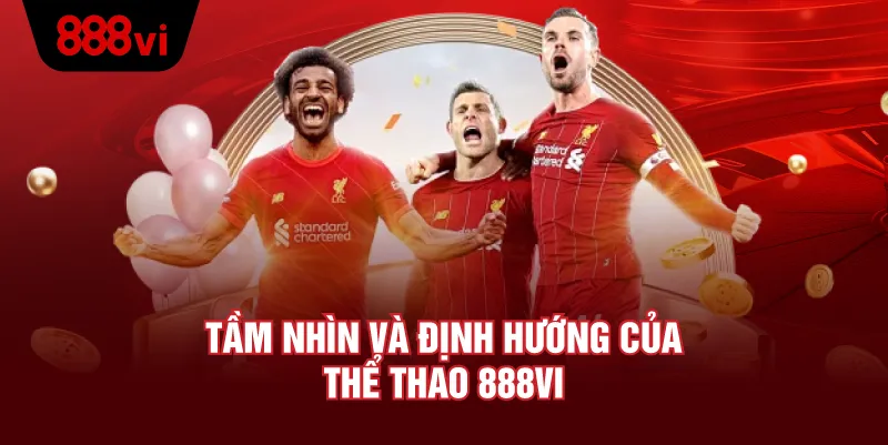 Vì Sao Nên Chọn Thể Thao 888VI?